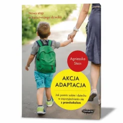 Dla Rodziców|Poradniki Dla Rodziców | Wydawnictwo Mamania Akcja adaptacja. Jak pomóc dziecku i sobie w zaprzyjaźnieniu się z przedszkolem
