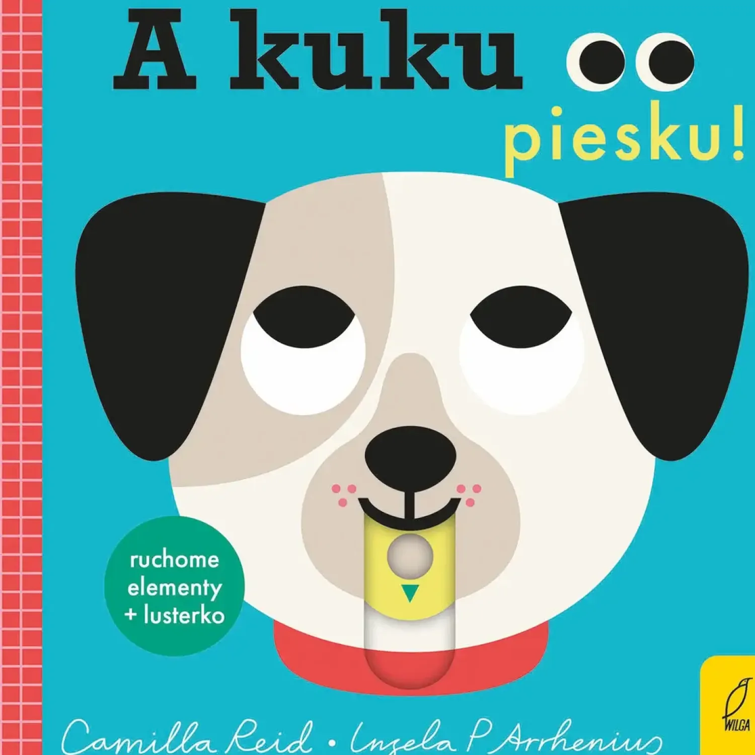 Ruchome Elementy|0-2 Lat | Wydawnictwo Wilga A kuku, piesku!