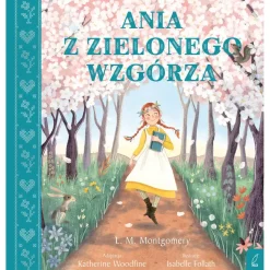 9 Lat +|5-8 Lat | Wydawnictwo Wilga Ania z Zielonego Wzgórza
