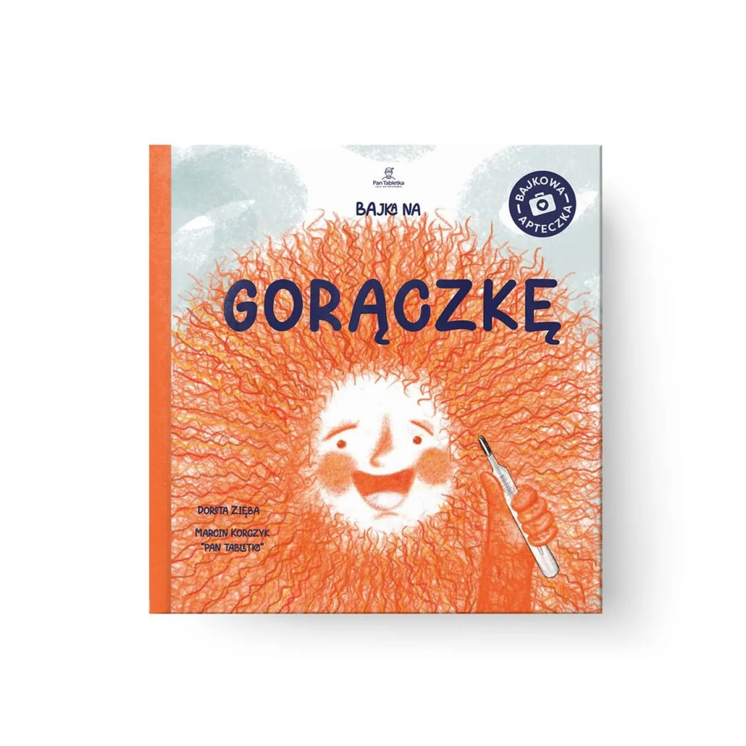 5-8 Lat|2-5 Lat | Pan Tabletka Bajka na Gorączkę. Ciepła opowieść o tym, dlaczego czasem przychodzi Gorączka