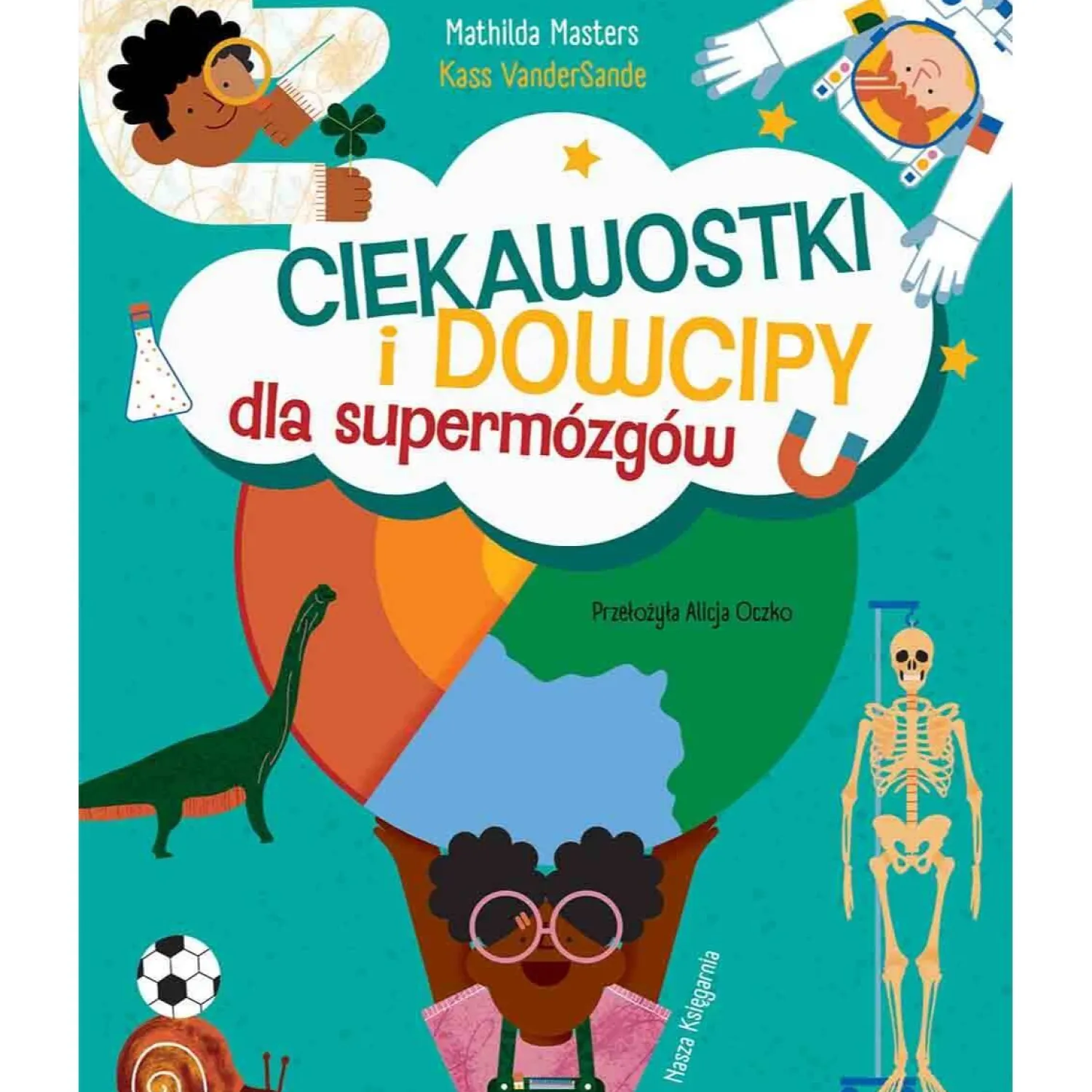 9 Lat +|5-8 Lat | Wydawnictwo Nasza Księgarnia Ciekawostki i dowcipy dla supermózgów