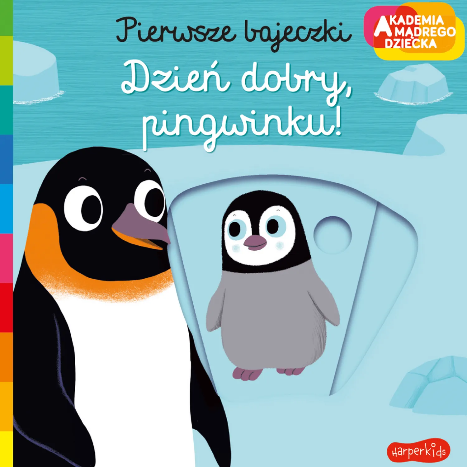 Ruchome Elementy|0-2 Lat | HarperCollins Dzień dobry, pingwinku! Pierwsze bajeczki. Akademia mądrego dziecka