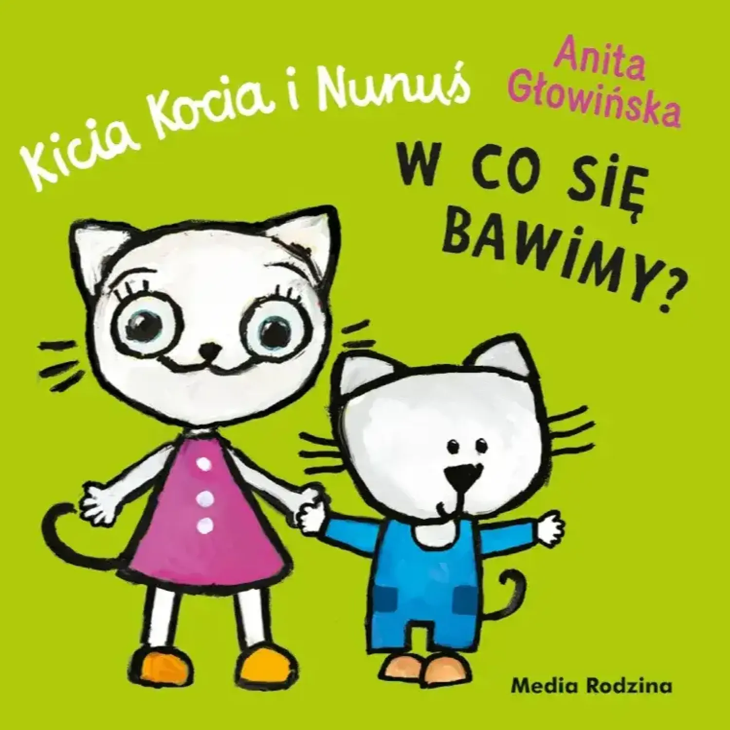 Kicia Kocia|0-2 Lat | Wydawnictwo Media Rodzina Kicia Kocia i Nunuś. W co się bawimy? Książka harmonijka.