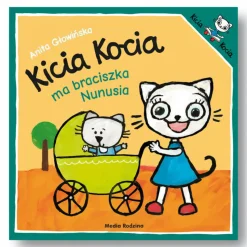 Kicia Kocia|Oswajanie Emocji | Wydawnictwo Media Rodzina Kicia Kocia ma braciszka