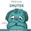 Oswajanie Emocji|0-2 Lat | Wydawnictwo Mamania Kiedy czuję smutek. Wielkie emocje