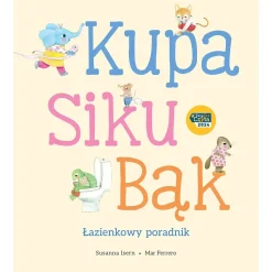 5-8 Lat|2-5 Lat | Wydawnictwo TAKO Kupa, siku, bąk. Łazienkowy poradnik