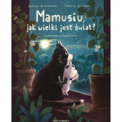 Mamusiu, jak wielki jest świat?