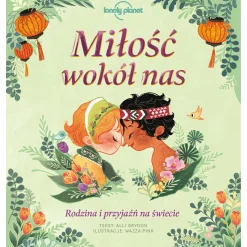 5-8 Lat | Wydawnictwo Kropka Miłość wokół nas. Rodzina i przyjaźń na świecie