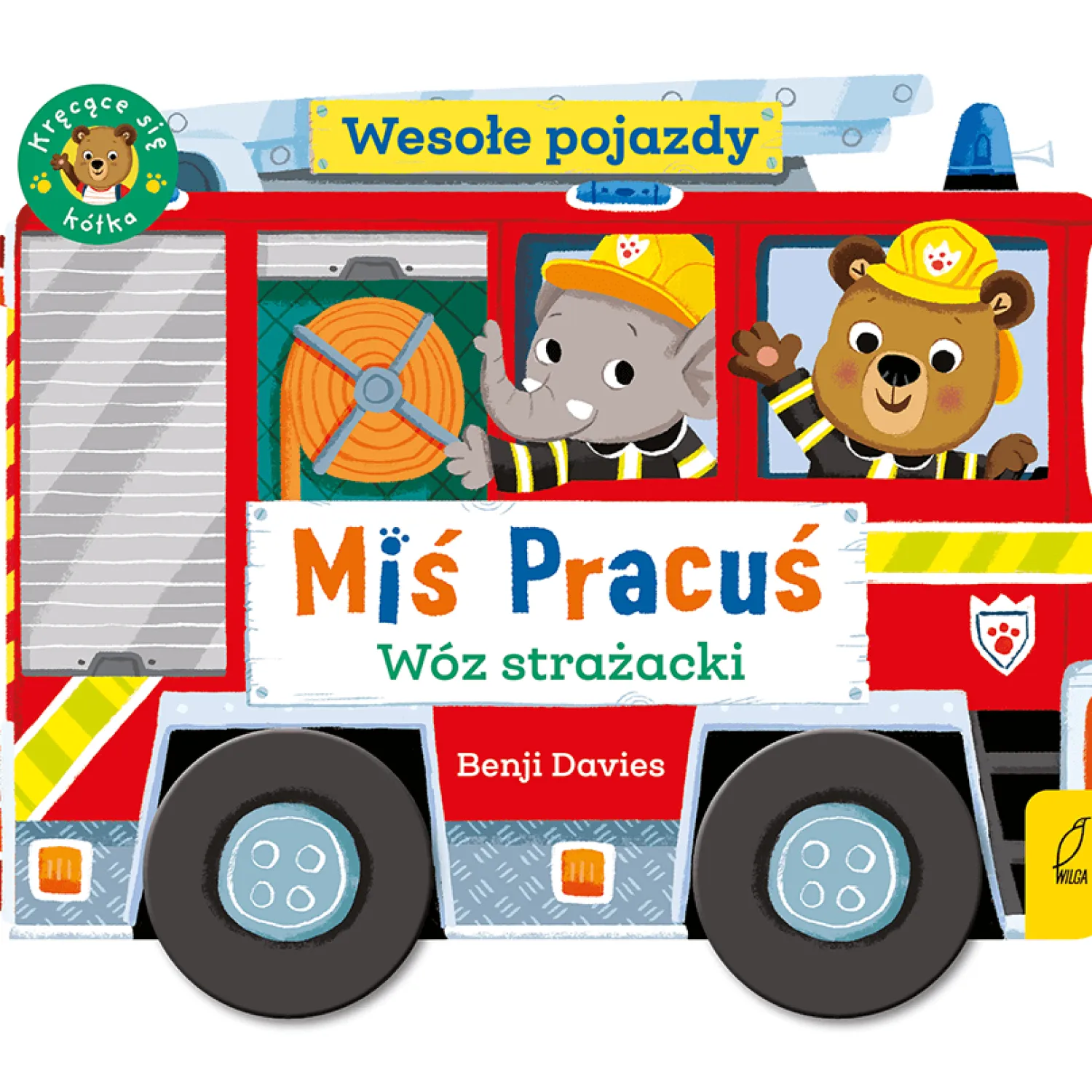 Ruchome Elementy|2-5 Lat | Wydawnictwo Wilga Miś Pracuś. Wesołe pojazdy. Wóz strażacki