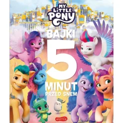 My Little Pony. Nowe pokolenie. Bajki 5 minut przed snem