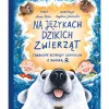 Na językach dzikich zwierząt. Trrrudne historyjki logopedyczne z głoską R