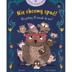 2-5 Lat | Wydawnictwo Jedność Nie chcemy spać! Kto położy 10 sówek do snu? Książka interaktywna