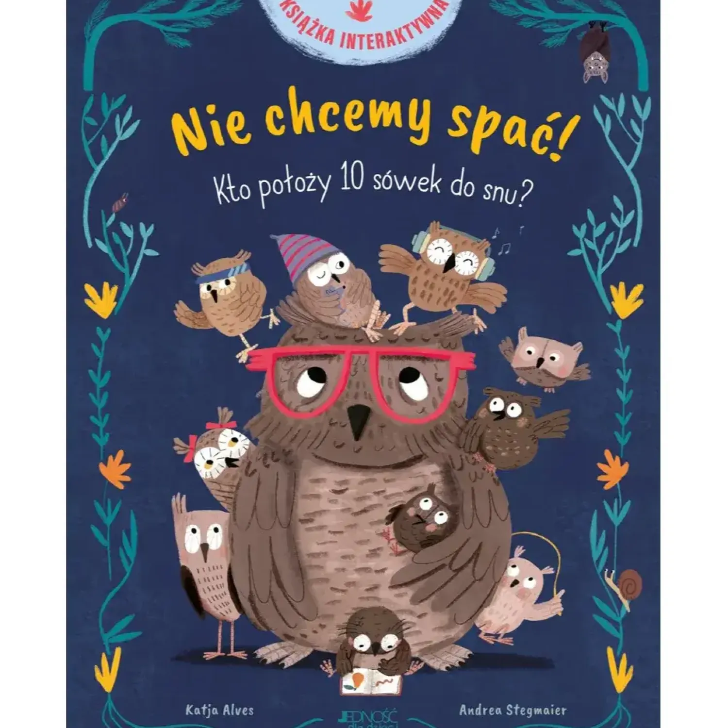 2-5 Lat | Wydawnictwo Jedność Nie chcemy spać! Kto położy 10 sówek do snu? Książka interaktywna