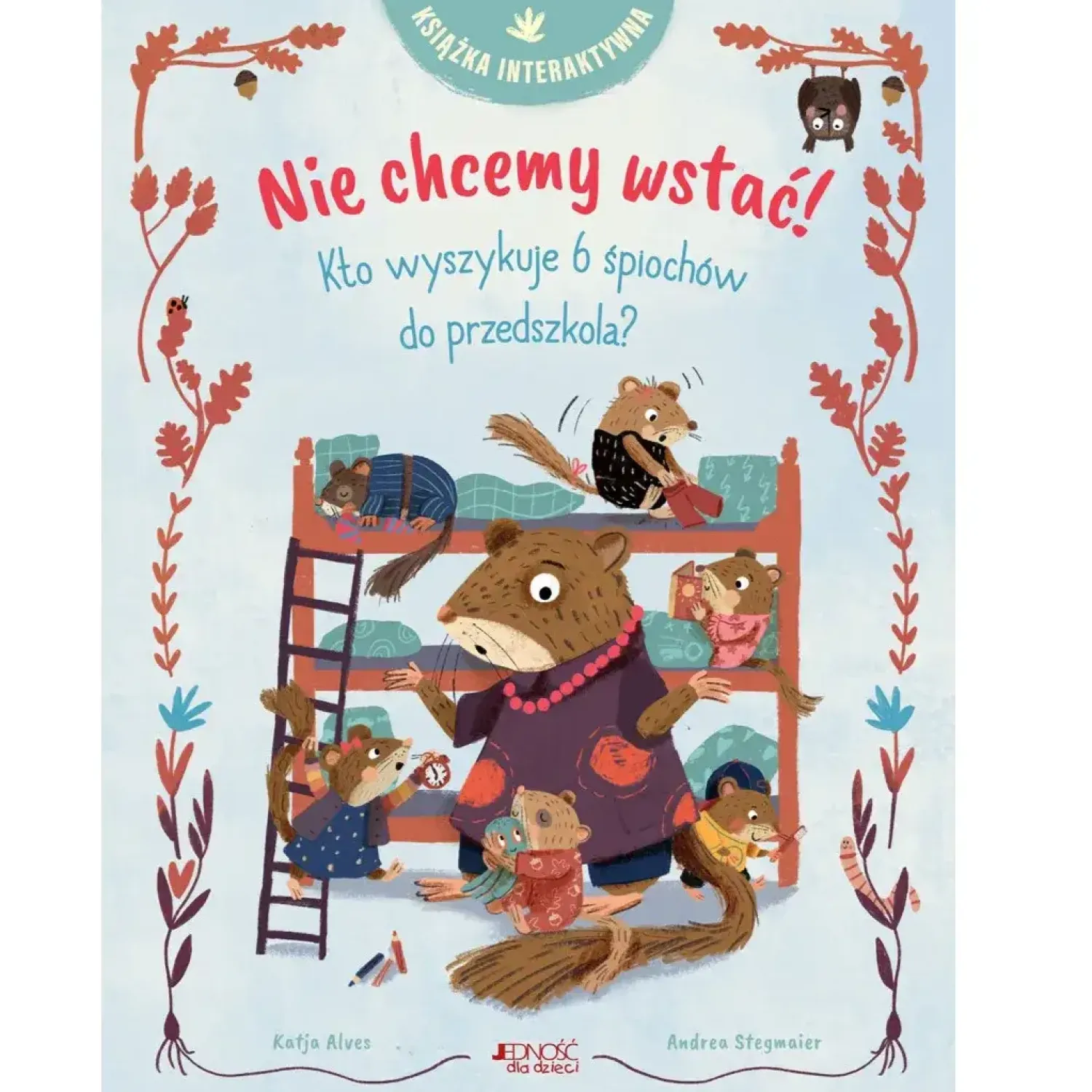 2-5 Lat | Wydawnictwo Jedność Nie chcemy wstać! Kto wyszykuje 6 śpiochów do przedszkola? Książka interaktywna