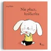 Nie płacz, króliczku