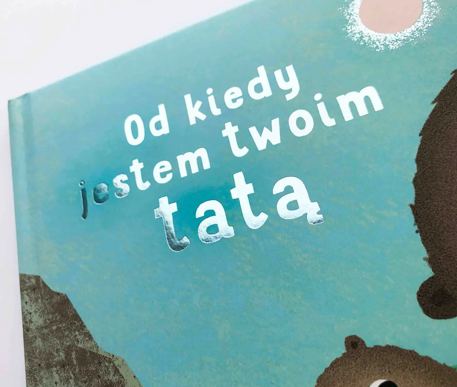 Od kiedy jestem twoim tatą