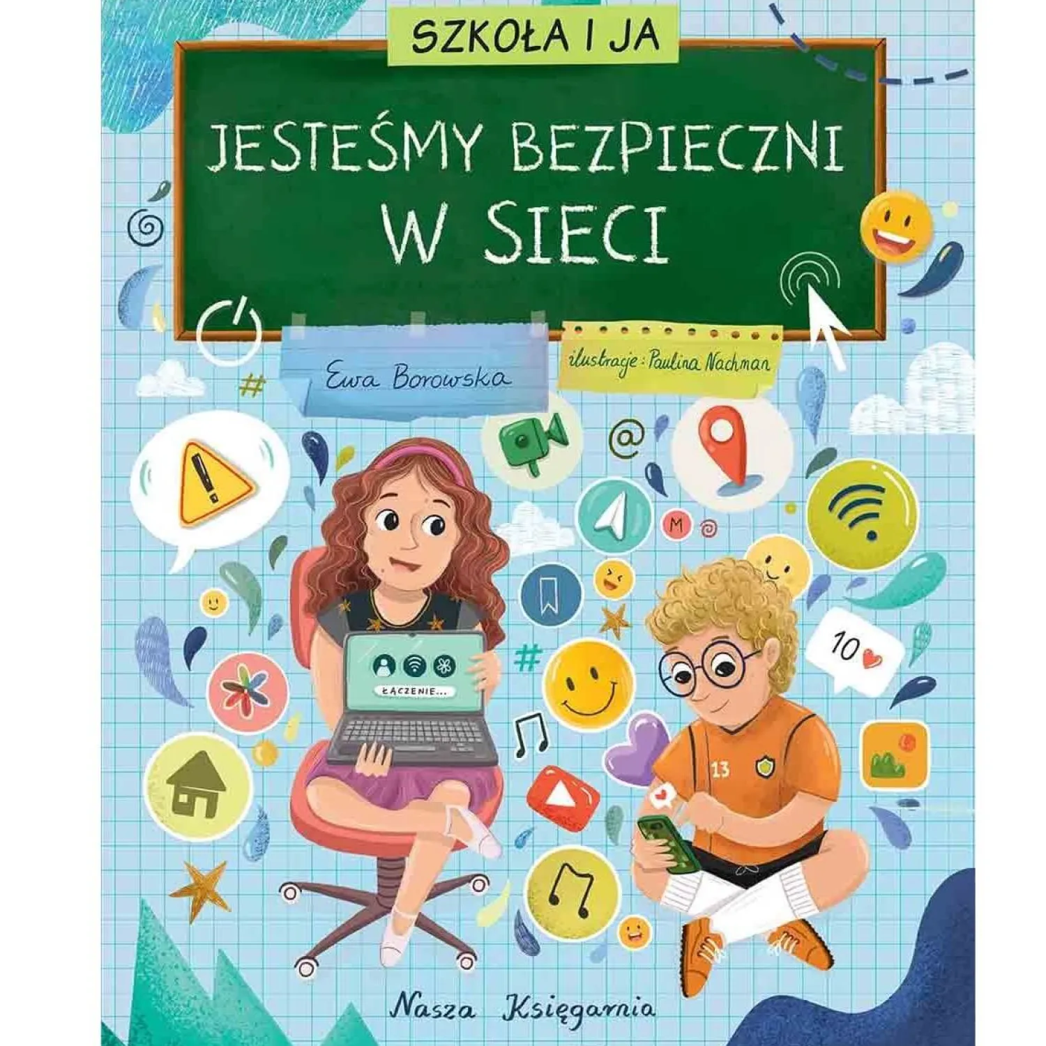 9 Lat +|5-8 Lat | Wydawnictwo Nasza Księgarnia Szkoła i ja. Jesteśmy bezpieczni w sieci.