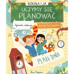 9 Lat +|5-8 Lat | Wydawnictwo Nasza Księgarnia Szkoła i ja. Uczymy się planować