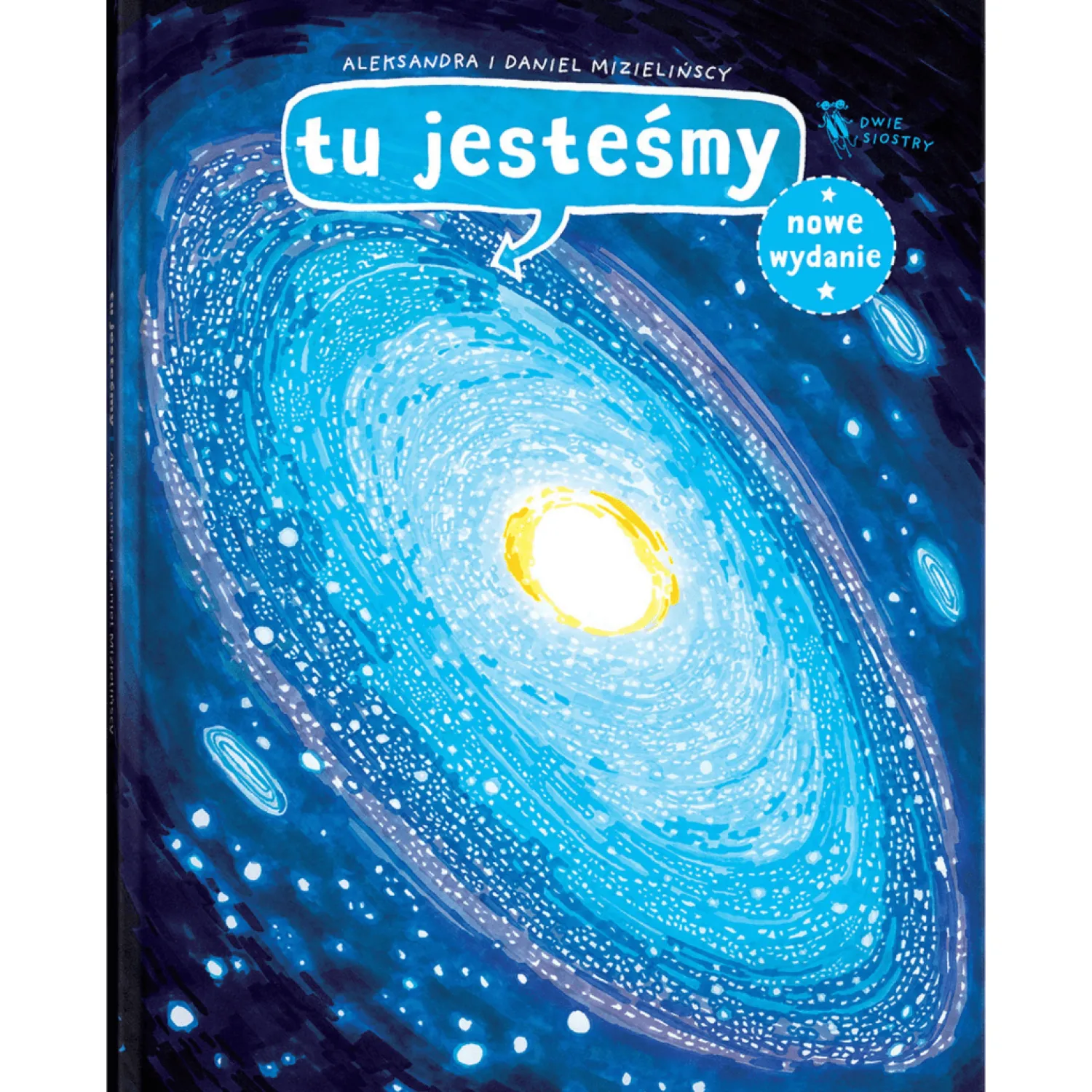 9 Lat +|5-8 Lat | Wydawnictwo Dwie Siostry Tu jesteśmy. Kosmiczne wyprawy, wizje i eksperymenty