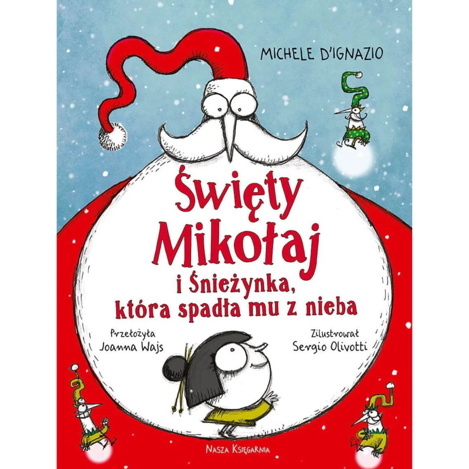 Świąteczne|5-8 Lat | Wydawnictwo Nasza Księgarnia Święty Mikołaj i Śnieżynka, która spadła mu z nieba