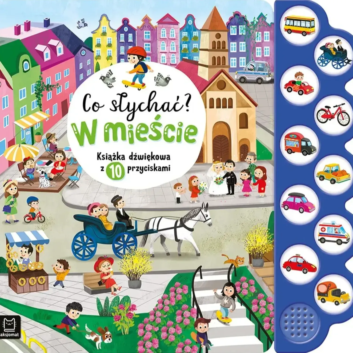 2-5 Lat|0-2 Lat | Wydawnictwo Aksjomat W mieście. Co słychać? Książka dźwiękowa z 10 przyciskami