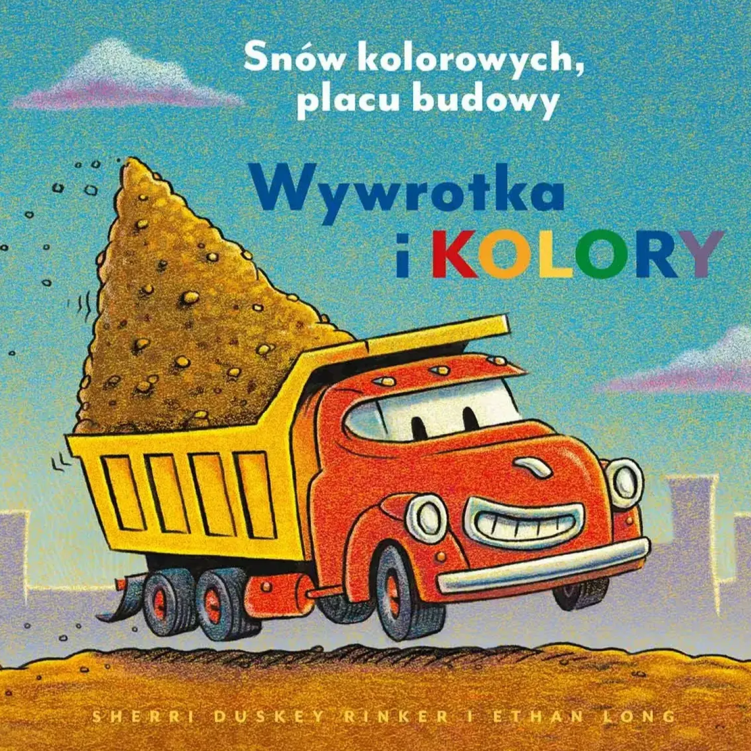 2-5 Lat|0-2 Lat | Wydawnictwo Nasza Księgarnia Wywrotka i kolory. Snów kolorowych, placu budowy