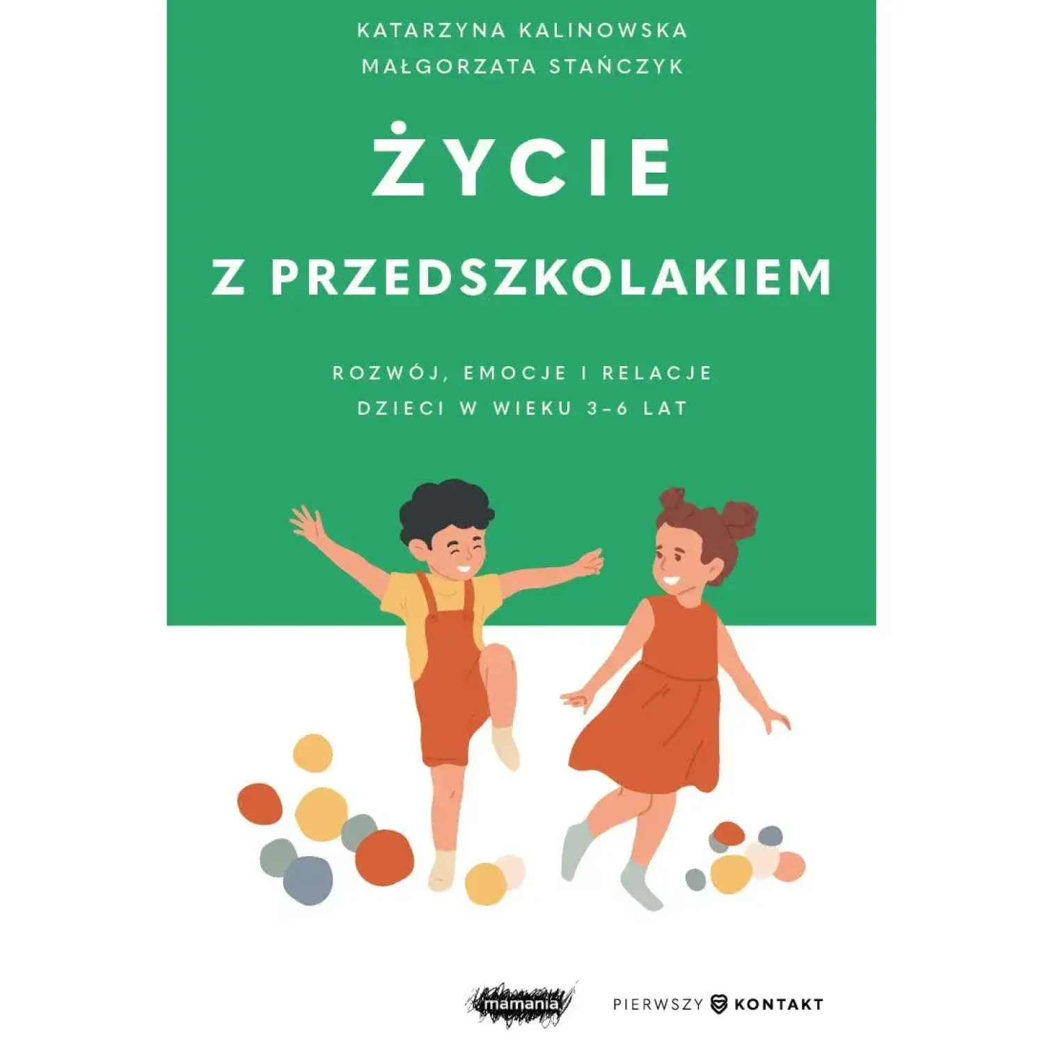 Dla Rodziców|Poradniki Dla Rodziców | Wydawnictwo Mamania Życie z przedszkolakiem. Rozwój, emocje i relacje dzieci w wieku 3–6 lat