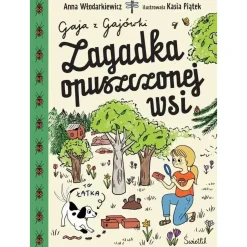 5-8 Lat|9 Lat + | Wydawnictwo Świetlik Zagadka opuszczonej wsi. Gaja z Gajówki.
