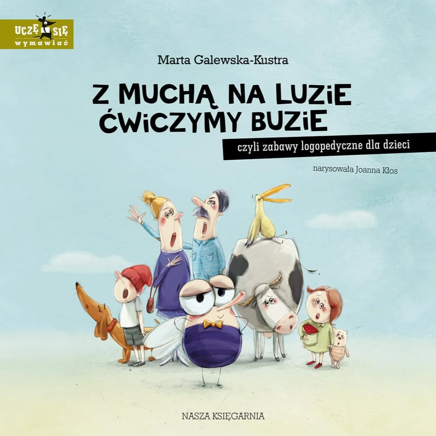 5-8 Lat|2-5 Lat | Wydawnictwo Nasza Księgarnia Z muchą na luzie ćwiczymy buzie, czyli zabawy logopedyczne dla dzieci