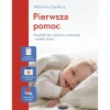 Poradniki Dla Rodziców|Dla Rodziców | Wydawnictwo Mamania Pierwsza pomoc. Poradnik dla rodziców niemowląt i małych dzieci